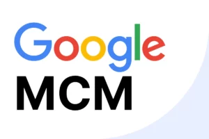 Google MCM : un tournant pour les éditeurs de médias